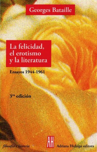 La felicidad, el erotismo y la literatura (Filosofia e Historia)