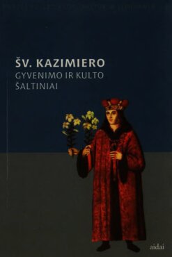 Šv. Kazimiero gyvenimo ir kulto istorijos šaltiniai