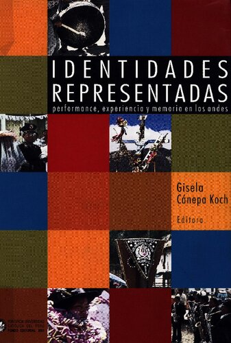 Identidades representadas : performance, experiencia y memoria en los Andes