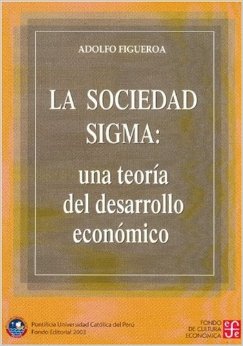 La Sociedad SIGMA. Una Teoria del Desarrollo Economico