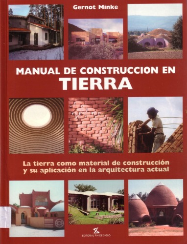 Manual de construcción en tierra : la tierra como material de construcción y su aplicación en la arquitectura actual