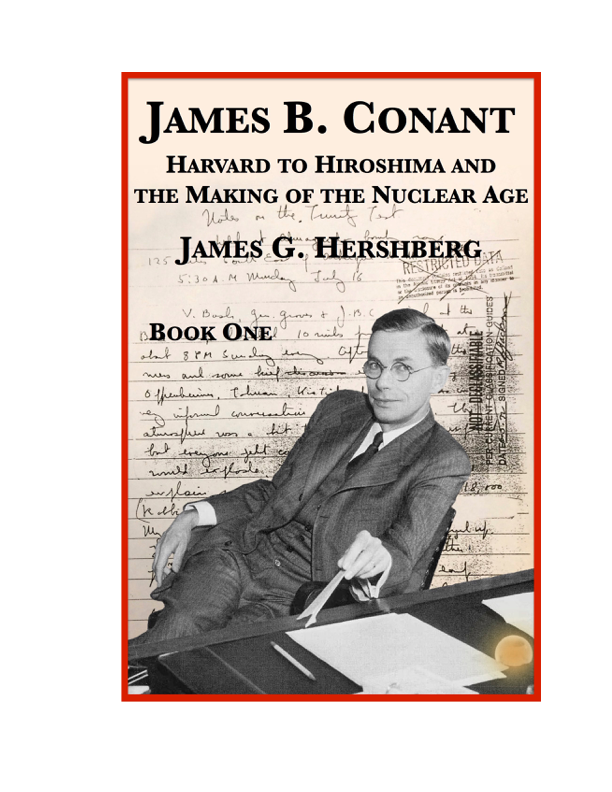 James B. Conant: Harvard to Hiroshima and the Making of the Nuclear Age (Book One)