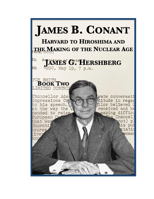 James B. Conant: Harvard to Hiroshima and the Making of the Nuclear Age (Book Two)