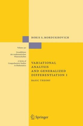 Variational Analysis and Generalized Differentiation I: Basic Theory (Grundlehren der mathematischen Wissenschaften) (v. 1)