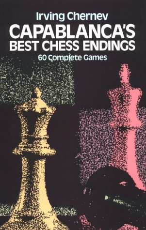 Capablanca's Best Chess Endings: 60 Complete Games