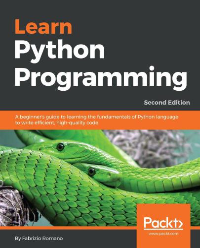 Learn Python Programming: A beginner's guide to learning the fundamentals of Python language to write efficient, high-quality code