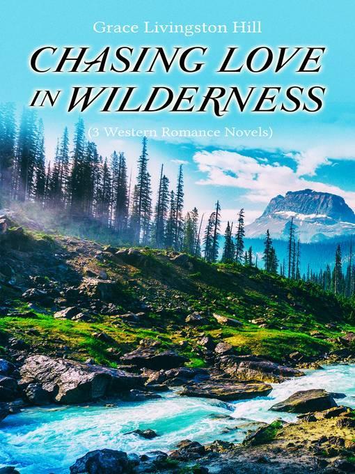 CHASING LOVE IN WILDERNESS (3 Western Romance Novels)