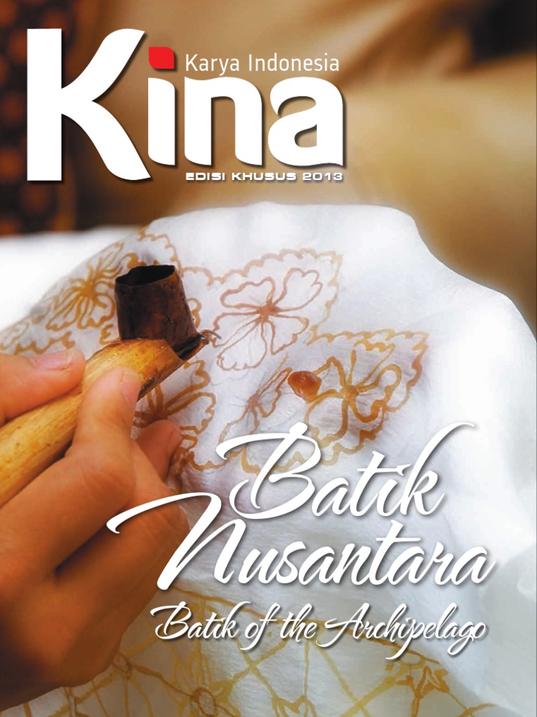 Kina (Karya Indonesia) Edisi Khusus 2013: Batik Nusantara