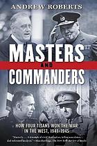 Masters and commanders : how four titans won the war in the west, 1941-1945