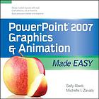 PowerPoint 2007 graphics & animation : made easy