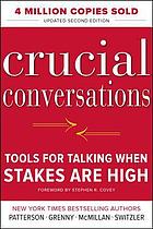 Crucial conversation : Tools for talking when stakes are high.