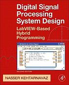 Digital signal processing system design : LabVIEW-based hybrid programming