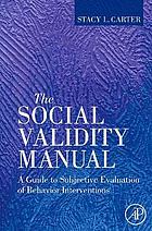 The social validity manual : a guide to subjective evaluation of behavior interventions in applied behavior analysis