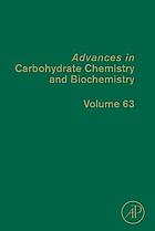 Advances in carbohydrate chemistry and biochemistry. Vol. 63