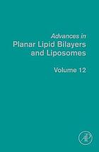 Advances in planar lipid bilayers and liposomes. Volume 12