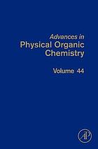 Advances in physical organic chemistry. Vol. 44