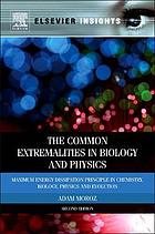 The common extremalities in biology and physics : maximum energy dissipation principle in chemistry, biology, physics and evolution