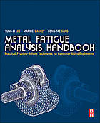 Metal fatigue analysis handbook : practical problem-solving techniques for computer-aided engineering