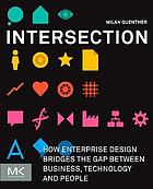 Intersection: How Enterprise Design Bridges the Gap Between Business, Technology and People