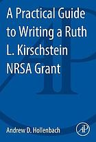 A practical guide to writing a Ruth L. Kirschstein NRSA grant