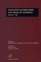 Experimental methods in the physical sciences. Volume 33, Cumulative author index and tables of contents, volumes 1-32.