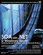 SOA with .NET and Windows Azure : realizing service-orientation with the Microsoft platform