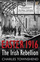 Easter 1916 : the Irish rebellion