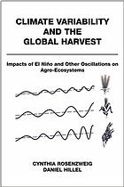 Climate variability and the global harvest : impacts of El Niño and other oscillations on agroecosystems