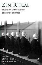 Zen ritual : studies of Zen theory in practice