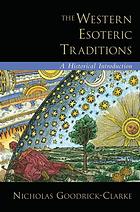 The Western esoteric traditions : a historical introduction