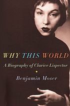 Why this world : a biography of Clarice Lispector