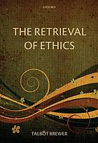 The retrieval of ethics