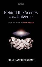 Behind the scenes of the universe : from the higgs to dark matter