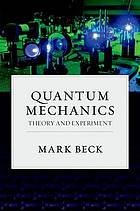 Quantum mechanics : theory and experiment