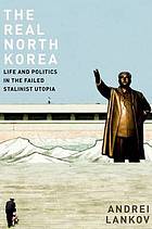 Life and politics in the failed Stalinist utopia.