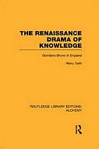 The Renaissance drama of knowledge : Giordano Bruno in England