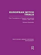 European witch trials : their foundations in popular and learned culture, 1300-1500