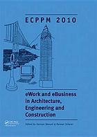 EWork and eBusiness in architecture, engineering and construction : proceedings of the European Conference on Product and Process Modelling 2010, Cork, Republic of Ireland, 14-16 September 2010