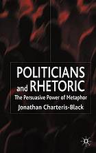 Politicians and rhetoric : the persuasive power of metaphor