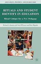 Rituals and student identity in education : ritual critique for a new pedagogy