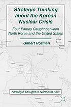 Strategic thinking about the Korean nuclear crisis : four parties caught between North Korea and the United States