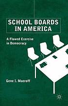 School boards in America : a flawed exercise in democracy