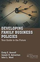 Developing family business policies : your guide to the future