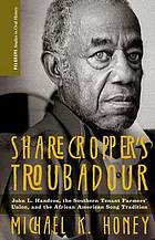 Sharecropper's troubadour : John L. Handcox, the Southern Tenant Farmers' Union, and the African American song tradition