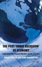 The post 'great recession' US economy : implications for financial markets and the economy