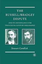 The Russell/Bradley dispute and its significance for twentieth-century philosophy