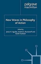 New waves in philosophy of action