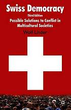 Swiss democracy : possible solutions to conflict in multicultural societies