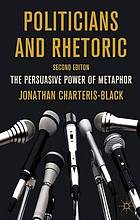 Politicians and rhetoric : the persuasive power of metaphor