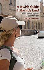 A Jewish guide in the Holy Land : how Christian pilgrims made me Israeli